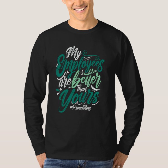 Camiseta My Employees Are Better Than Yours Proud Boss Day  (Frente)