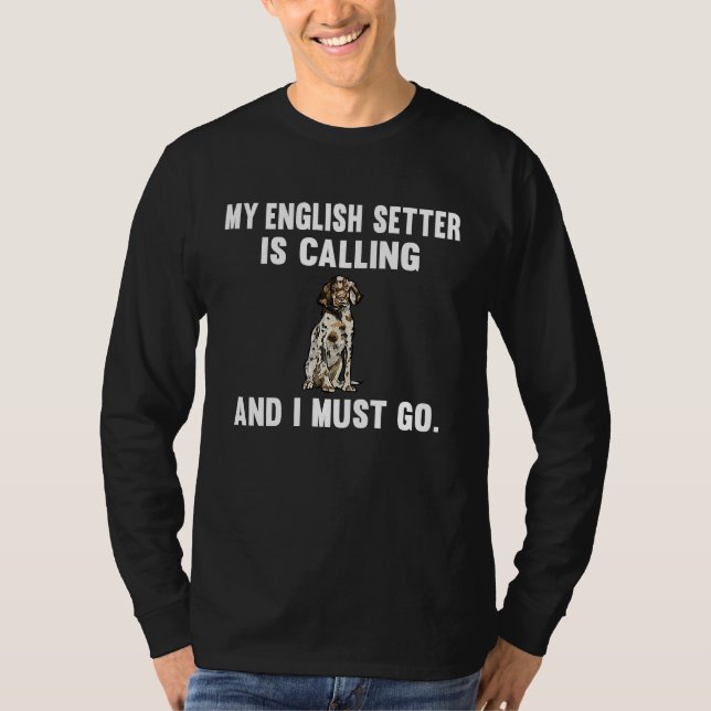 Camiseta My English Setter Is Calling And i Must Go Dog (Frente)