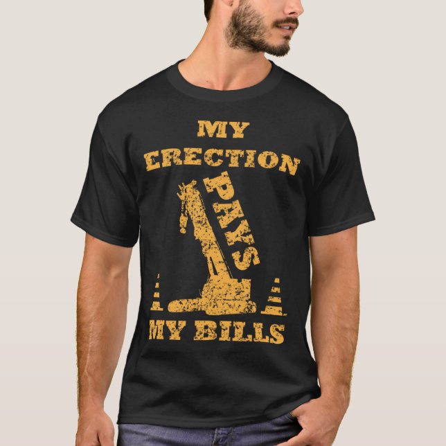 Camiseta My Erection Pays My Bills Crane Heavy Equipment Op (Frente)