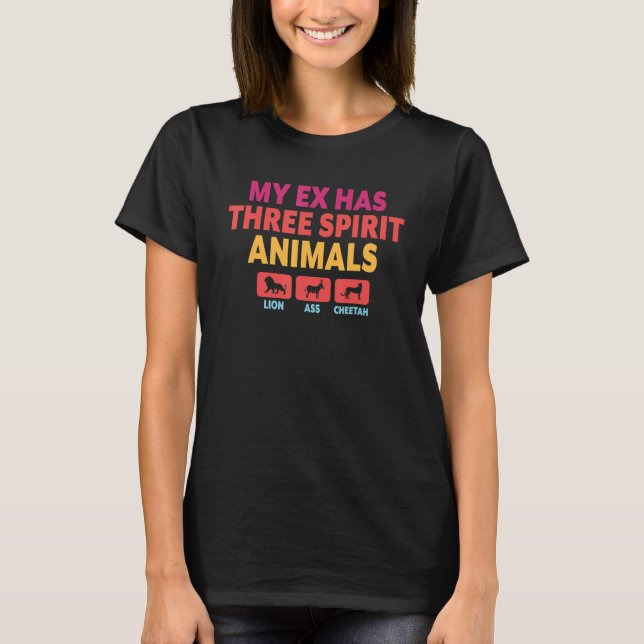 Camiseta My Ex Has Three Spirit Animals  Retro Sarcastic Br (Frente)