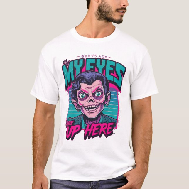 Camiseta My Eyes Are Up Here 80s (Frente)