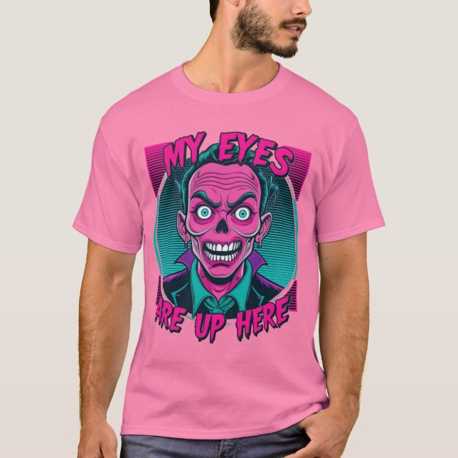 Camiseta My Eyes Are Up Here 80s (Frente)