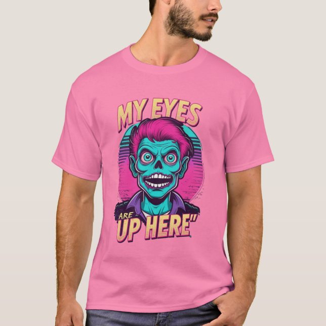 Camiseta My Eyes Are Up Here 80s (Frente)