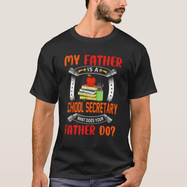 Camiseta My Father Is A School Secretary  Question Proud Da (Frente)