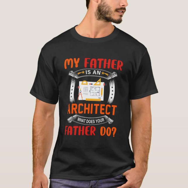Camiseta My Father Is An Architect Question Proud Dad Job (Frente)