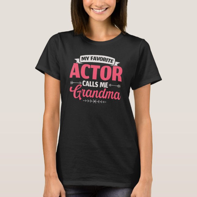 Camiseta My Favorite Actor Calls Me Grandma Performer Artis (Frente)