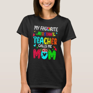 Camiseta My Favorite Assistant Teacher Calls Me Mom Cute Fl