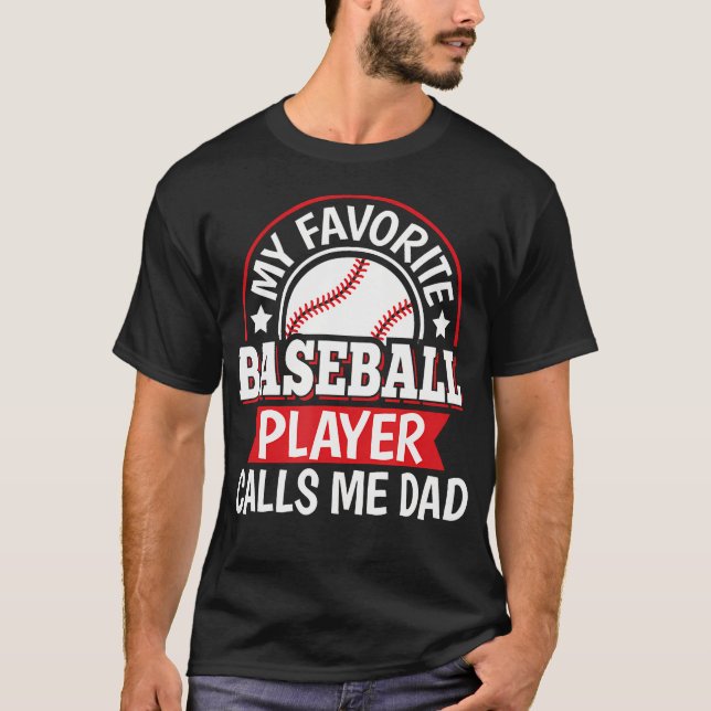 Camiseta My Favorite Baseball Player Calls Me Dad Baseball  (Frente)