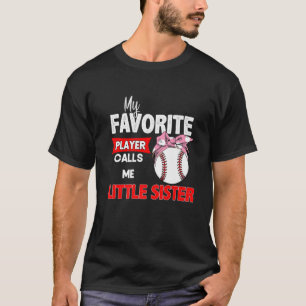Camiseta My Favorite Baseball Player Little Sister Mothers