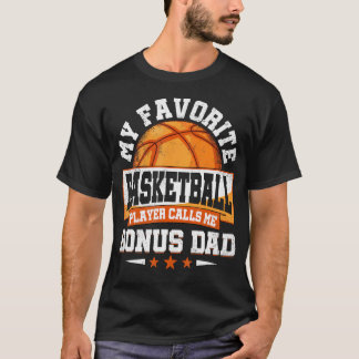 Camiseta My Favorite Basketball Player Calls Me Bonus Dad F