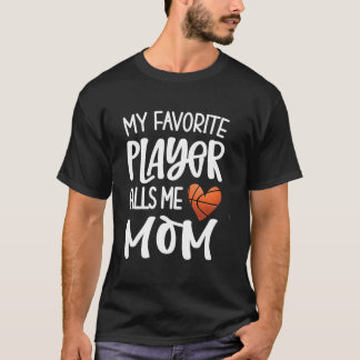 Camiseta My Favorite Basketball Player Calls Me Mom Basketb