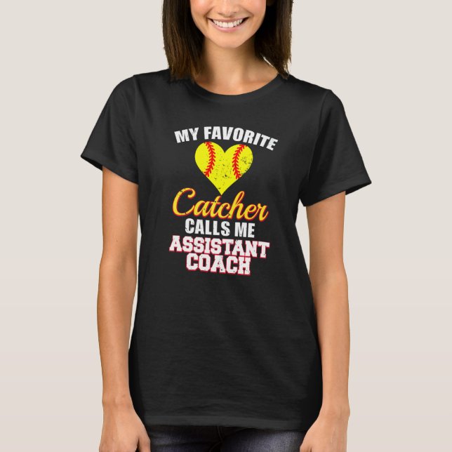Camiseta My Favorite Catcher Calls Me Assistant Coach Softb (Frente)