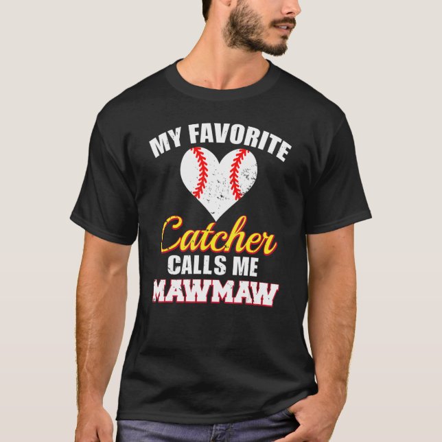 Camiseta My Favorite Catcher Calls Me MawMaw Catcher Baseba (Frente)