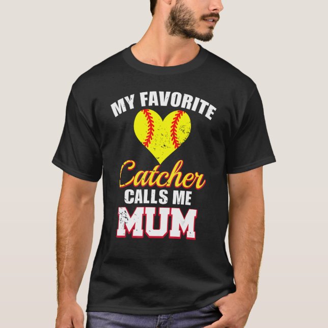 Camiseta My Favorite Catcher Calls Me Mum Catcher Softball  (Frente)