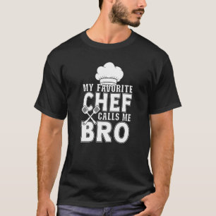Camiseta My Favorite Chef Calls Me Bro Cooking