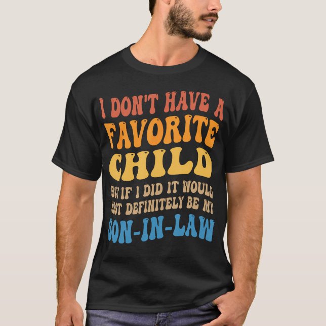 Camiseta My Favorite Child - Most Definitely My Son-In-Law  (Frente)
