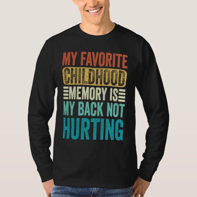 Camiseta My favorite Childhood Memory Is My Back Not Hurtin (Frente)