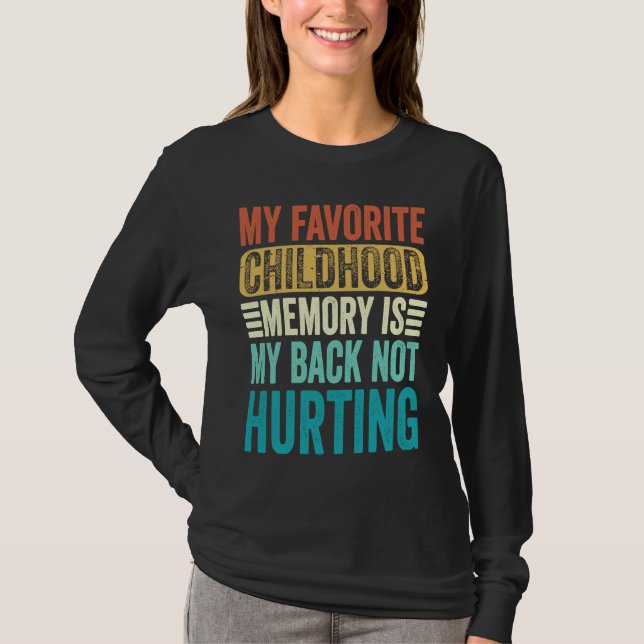 Camiseta My favorite Childhood Memory Is My Back Not Hurtin (Frente)