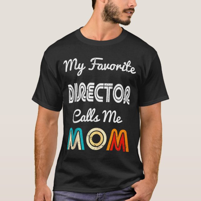 Camiseta My Favorite Director Calls Me Mom Funny Movie &amp (Frente)
