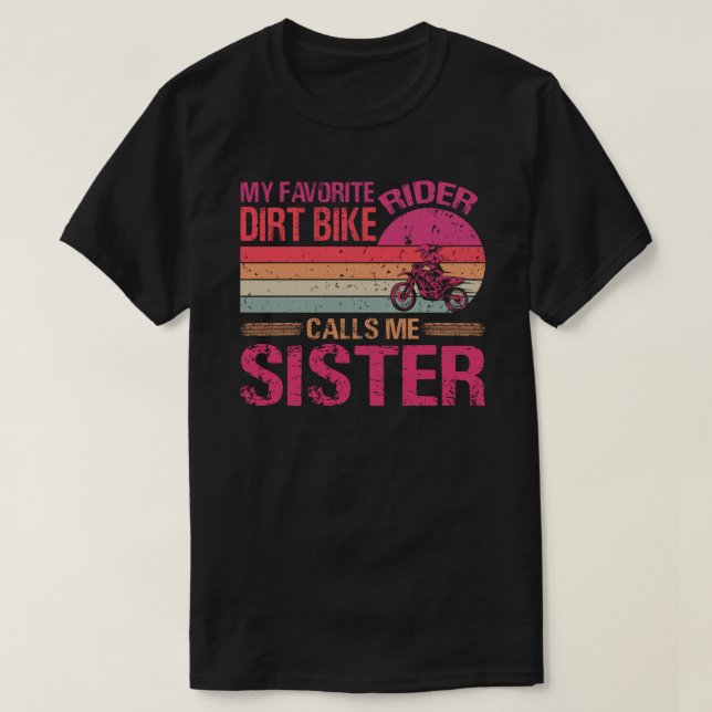 Camiseta My Favorite Dirt Bike Rider Calls Me Sister Mother (Frente do Design)