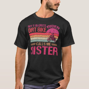 Camiseta My Favorite Dirt Bike Rider Calls Me Sister Mother