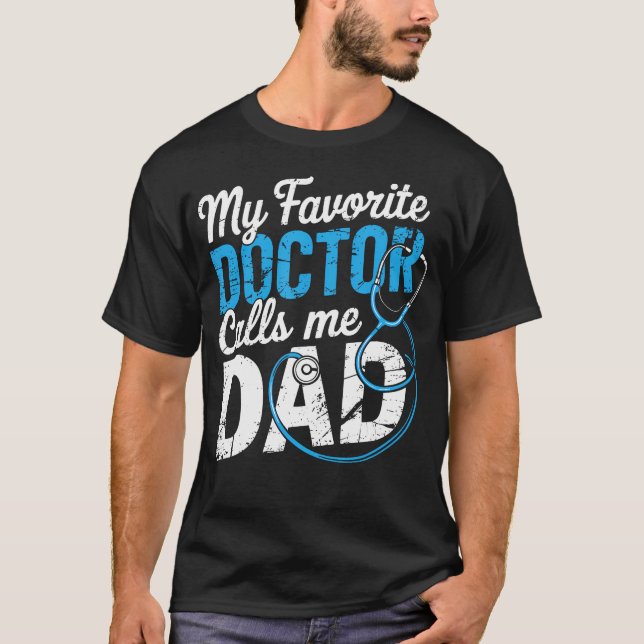 Camiseta My Favorite Doctor Calls Me Dad Cute Father (Frente)