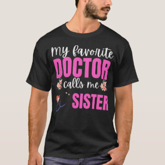 Camiseta My Favorite Doctor Calls Me Sister Flowers Mothers