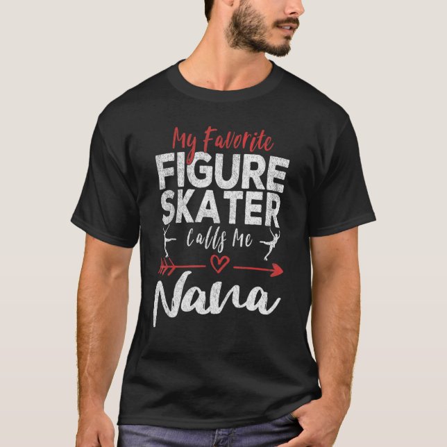 Camiseta My Favorite Figure Skater Calls Me Nana Ice Skatin (Frente)