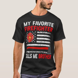 Camiseta My Favorite Firefighter Calls Me Brother Firefight