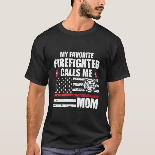 Camiseta My Favorite Firefighter Calls Me Mom For A Firefig (Frente)