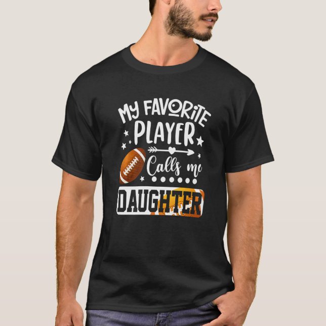 Camiseta My Favorite Football Player Calls Me Daughter   (Frente)