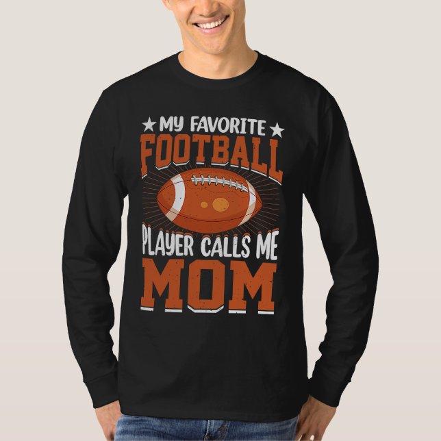 Camiseta My Favorite Football Player Calls Me Mom Football  (Frente)