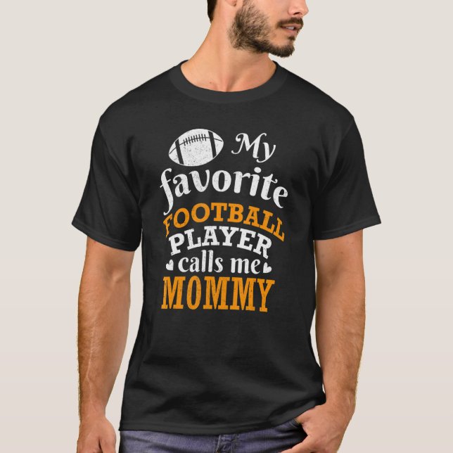 Camiseta My Favorite Football Player Calls Me Mommy Thanksg (Frente)