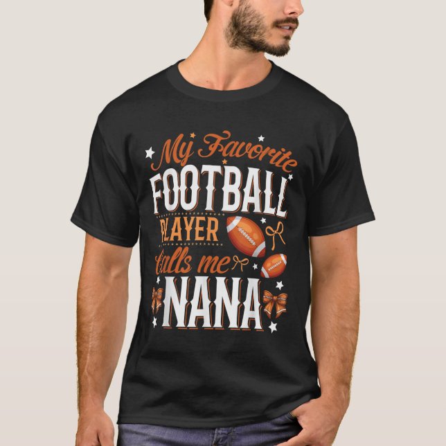 Camiseta My Favorite Football Player Calls Me Nana Football (Frente)