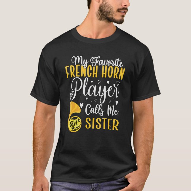 Camiseta My Favorite French Horn player calls me Sister Cut (Frente)