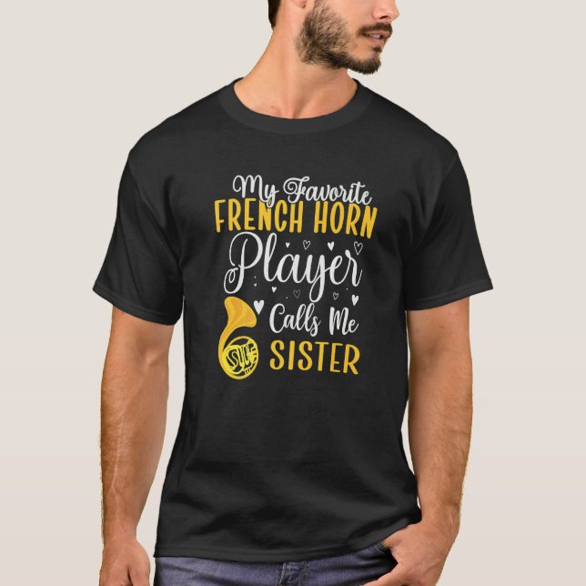 Camiseta My Favorite French Horn player calls me Sister Cut (Frente)