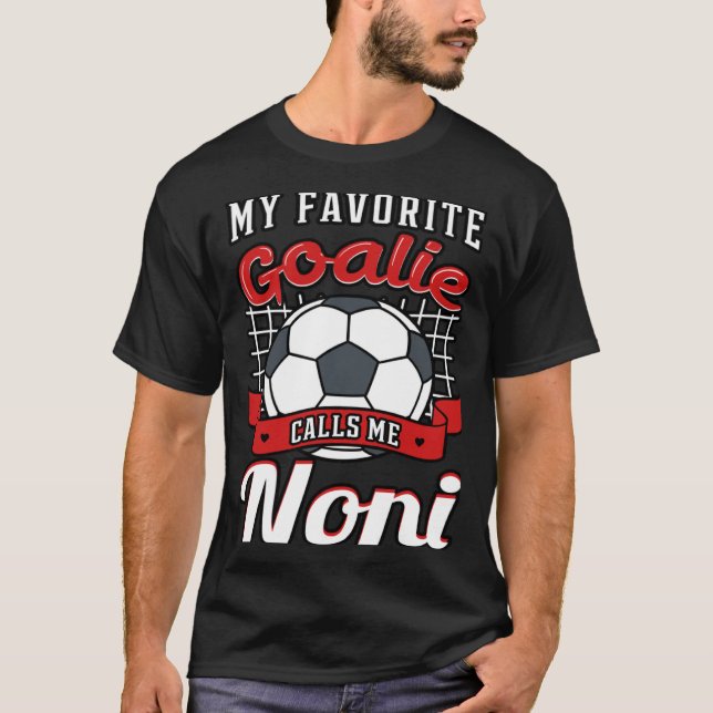 Camiseta My Favorite Goalie Calls Me Noni Soccer Player Gra (Frente)