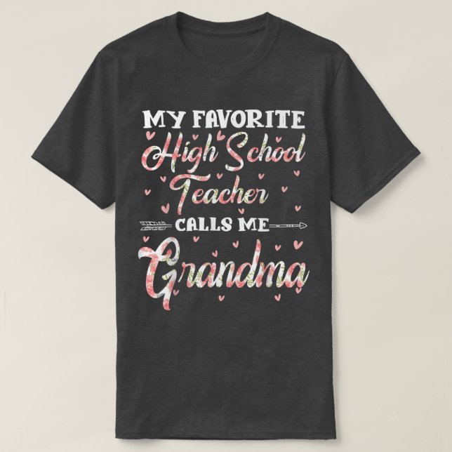Camiseta My Favorite High School Teacher Calls Me Grandma F (Frente do Design)