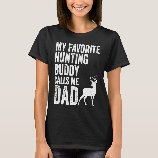 Camiseta My Favorite Hunting Buddy Calls Me Dad Deer Hunter (Frente)