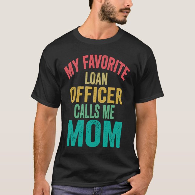 Camiseta My favorite Loan Officer calls me Mom  Mother's da (Frente)