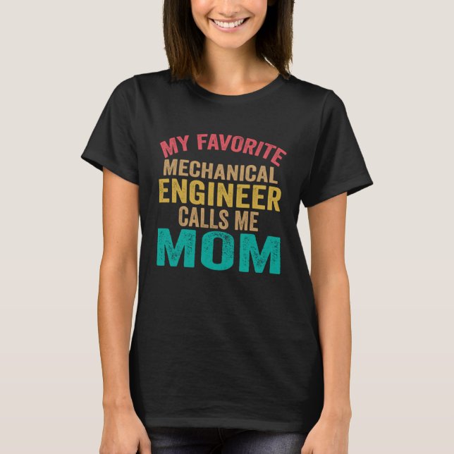 Camiseta My favorite Mechanical Engineer calls me Mom  Moth (Frente)
