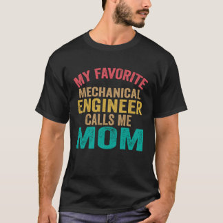 Camiseta My favorite Mechanical Engineer calls me Mom  Moth