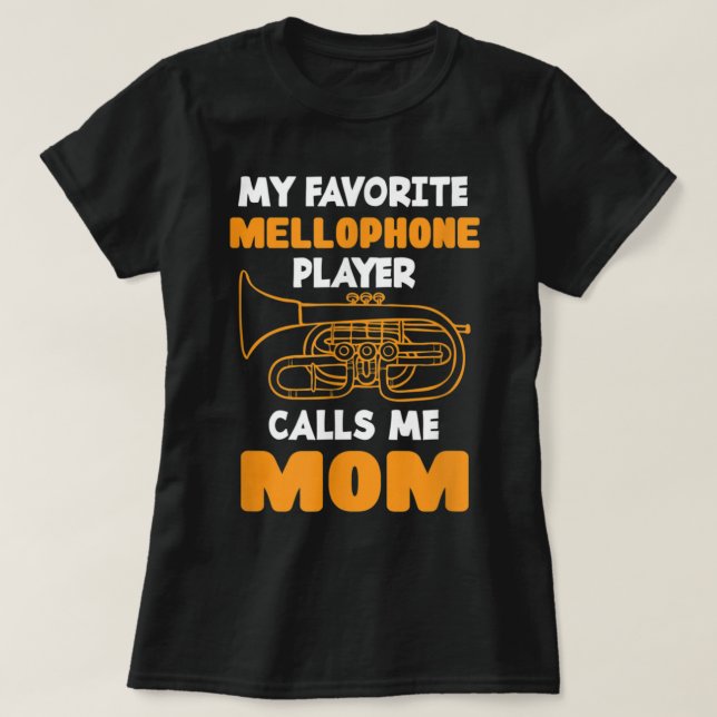 Camiseta My Favorite Mellophone Player Calls Me Mom - Mello (Frente do Design)