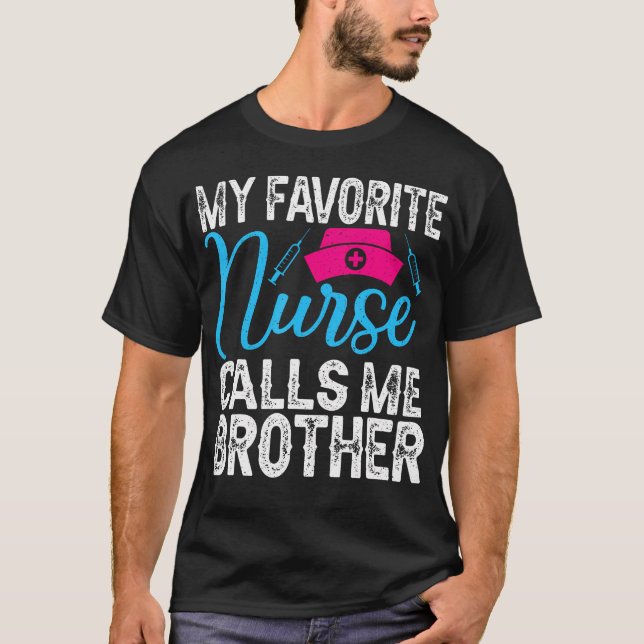 Camiseta My Favorite Nurse Calls Me Brother For Nurse Siste (Frente)
