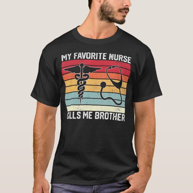 Camiseta My Favorite Nurse Calls Me Brother Nurse Sister Br (Frente)
