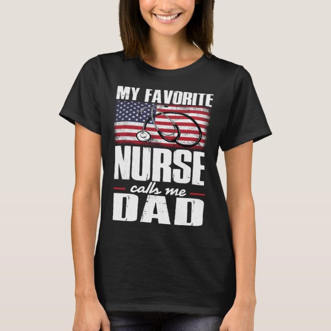 Camiseta My Favorite Nurse Calls Me Dad Daddy Fourth of Jul (Frente)