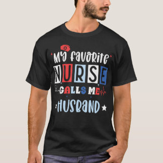 Camiseta My Favorite Nurse Calls Me Husband Registered Nurs