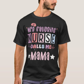 Camiseta My Favorite Nurse Calls Me Mama Funny Registered N