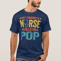 My Favorite Nurse Calls Me Pop Funny Nursing