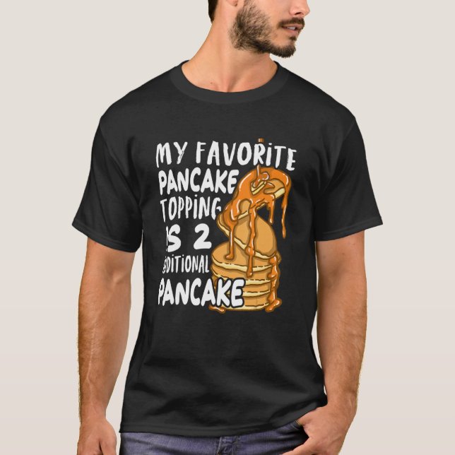 Camiseta My Favorite Pancake Topping Is Two Additional Panc (Frente)